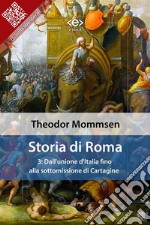 Storia di Roma. Vol. 3: Dall&apos;unione d&apos;Italia fino alla sottomissione di Cartagine. E-book. Formato EPUB ebook