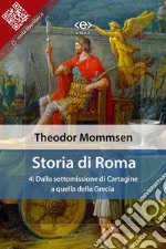 Storia di Roma. Vol. 4: Dalla sottomissione di Cartagine a quella della Grecia. E-book. Formato EPUB ebook