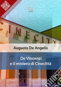 De Vincenzi e il mistero di Cinecittà. E-book. Formato EPUB ebook di Augusto De Angelis