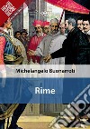 Rime. E-book. Formato EPUB ebook di Michelangelo Buonarroti