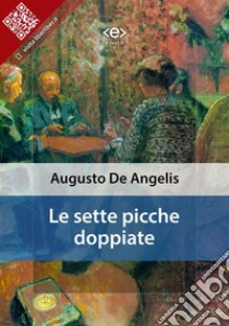 Le sette picche doppiate. E-book. Formato EPUB ebook di Augusto De Angelis