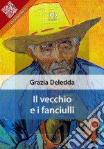 Il vecchio e i fanciulli. E-book. Formato Mobipocket ebook