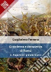 Grandezza e decadenza di Roma. Vol. 5: Augusto e il grande impero. E-book. Formato EPUB ebook di Guglielmo Ferrero