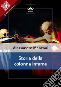 Storia della colonna infame, Alessandro Manzoni. E-book. Formato EPUB ebook di Alessandro Manzoni