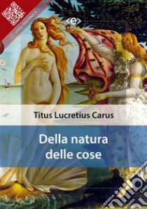 Della natura delle cose. E-book. Formato Mobipocket ebook di Titus Lucretius Carus