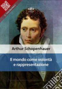 Il mondo come volontà e rappresentazione. E-book. Formato EPUB ebook di Arthur Schopenhauer