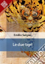 Le due tigri. E-book. Formato EPUB ebook