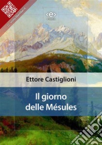 Il giorno delle Mésules. E-book. Formato EPUB ebook di Ettore Castiglioni