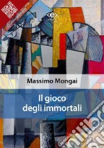 Il gioco degli immortali. E-book. Formato EPUB ebook