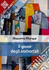 Il gioco degli immortali. E-book. Formato EPUB ebook