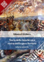 Storia della decadenza e rovina dell&apos;Impero Romano, volume 2. E-book. Formato EPUB ebook