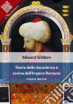 Storia della decadenza e rovina dell&apos;Impero Romano, volume 10. E-book. Formato EPUB ebook