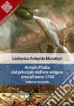 Annali d&apos;Italia dal principio dell&apos;era volgare sino all&apos;anno 1750 - volume secondo. E-book. Formato Mobipocket ebook