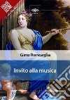Invito alla musica. E-book. Formato EPUB ebook di Gino Roncaglia
