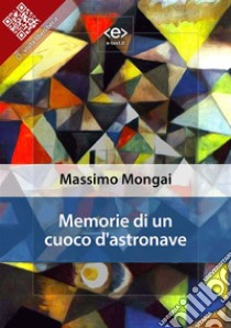 Memorie di un cuoco d'astronave. E-book. Formato EPUB ebook di Massimo Mongai