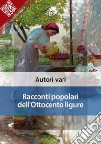 Racconti popolari dell'Ottocento ligure. E-book. Formato EPUB ebook di Autori vari