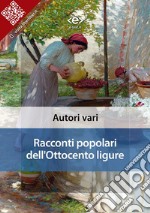 Racconti popolari dell&apos;Ottocento ligure. E-book. Formato EPUB ebook