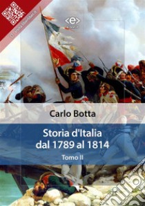 Storia d'Italia dal 1789 al 1814. Tomo II. E-book. Formato EPUB ebook di Carlo Botta