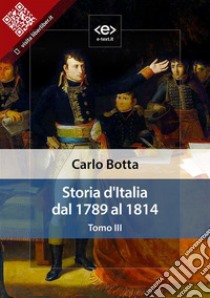Storia d'Italia dal 1789 al 1814. Tomo III. E-book. Formato Mobipocket ebook di Carlo Botta