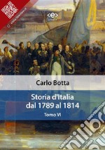 Storia d&apos;Italia dal 1789 al 1814. Tomo VI. E-book. Formato EPUB ebook