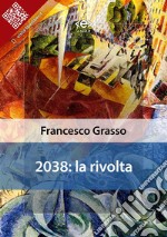 2038: la rivolta. E-book. Formato EPUB ebook