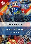Il sangue d’Europa: 1939-1943: 1939-1943. E-book. Formato EPUB ebook di Giaime Pintor