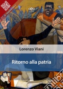 Ritorno alla patria. E-book. Formato EPUB ebook di Lorenzo Viani