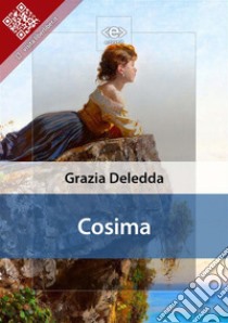 Cosima. E-book. Formato EPUB ebook di Grazia Deledda