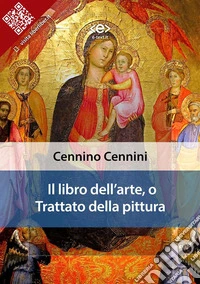 Il libro dell'arte, o Trattato della pittura. E-book. Formato EPUB ebook