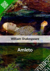 Amleto. E-book. Formato EPUB ebook di William Shakespeare