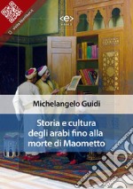 Storia e cultura degli arabi fino alla morte di Maometto. E-book. Formato EPUB ebook