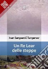 Un Re Lear delle steppe. E-book. Formato Mobipocket ebook di Ivan Sergeevic Turgenev