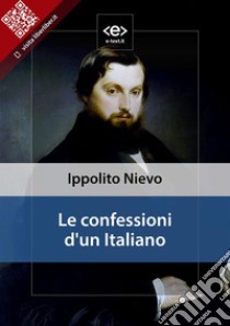 Le confessioni d'un Italiano. E-book. Formato EPUB ebook di Ippolito Nievo