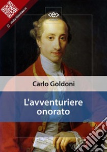 L'avventuriere onorato. E-book. Formato Mobipocket ebook di Carlo Goldoni