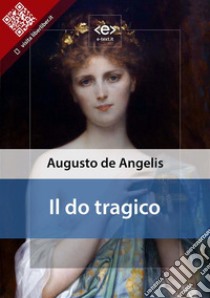 Il do tragico. E-book. Formato Mobipocket ebook di Augusto De Angelis