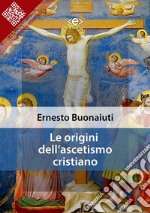 Le origini dell&apos;ascetismo cristiano. E-book. Formato EPUB ebook