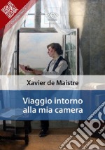 Viaggio intorno alla mia camera. E-book. Formato Mobipocket