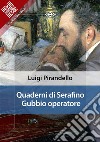 Quaderni di Serafino Gubbio operatore. E-book. Formato EPUB ebook