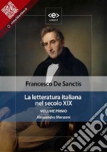 La letteratura italiana nel secolo XIX. Volume primo. Alessandro ManzoniAlessandro Manzoni. E-book. Formato EPUB ebook