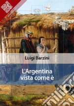 L’Argentina vista come è. E-book. Formato EPUB ebook