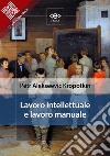 Lavoro intellettuale e lavoro manuale. E-book. Formato EPUB ebook di Pëtr Alekseevic Kropotkin