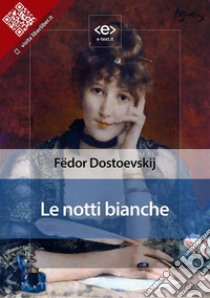 Le notti bianche. E-book. Formato EPUB ebook di Fe¨dor Dostoevskij