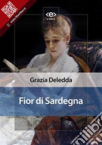 Fior di Sardegna. E-book. Formato EPUB ebook di Grazia Deledda