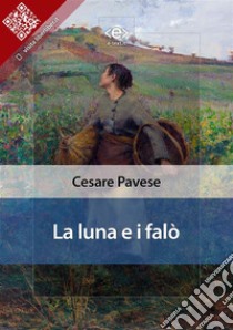 La luna e i falò. E-book. Formato EPUB ebook di Cesare Pavese