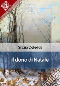 Il dono di Natale. E-book. Formato EPUB ebook di Grazia Deledda