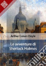 Le avventure di Sherlock Holmes. E-book. Formato EPUB ebook