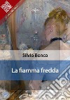 La fiamma fredda. E-book. Formato EPUB ebook di Silvio Benco