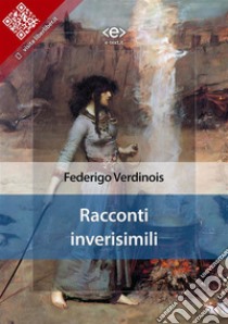 Racconti inverisimili. E-book. Formato EPUB ebook di Federigo Verdinois