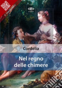 Nel regno delle chimere. E-book. Formato EPUB ebook di Cordelia