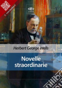 Novelle straordinarie. E-book. Formato EPUB ebook di Herbert George Wells